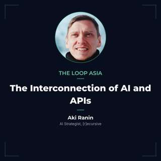 The interconnection of AI and APIs — Aki Ranin, [r]ecursive