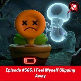 #565: I Feel Myself Slipping Away
