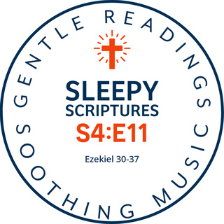 S4:E11 Valley of Peace: Ezekiel 30–37 Bedtime Bible Reading