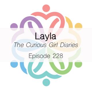 Ep 228 - The Curious Girl Diaries (Layla)