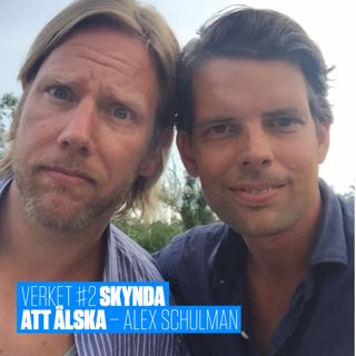 VERKET #2: Alex Schulman – Skynda att älska
