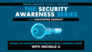 Ep. 329 - Security Awareness Series - Mistakes, AI and Empathy: Being a Powerful Leader with Michelle Li