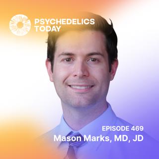 PT469 – Mason Marks, MD, JD – Drug Policy in 2023: The FDA's Guidance for Clinical Trials, The Natural Medicine Act, and SB-303