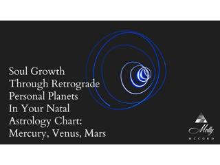 Soul Growth Through Retrograde Personal Planets: Mercury, Venus, Mars