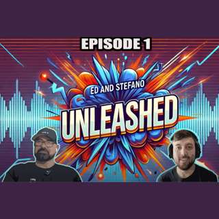 Ed and Stefano Unleashed: The Big Premiere!