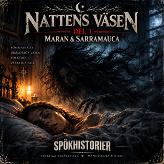 SPÖKHISTORIER - Nattens väsen – Del 1: Maran & Sarramauca