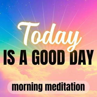 It's a Good Day! Guided Morning Meditation for Positive Thinking | 10 Minutes