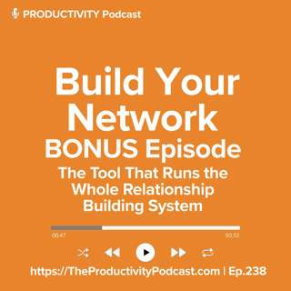 Build Your Network 8/7 BONUS Episode: The Tool That Runs the Whole Relationship Building System