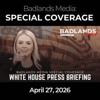 Badlands Media Special Coverage: 4/27/26 - White House Press Briefing