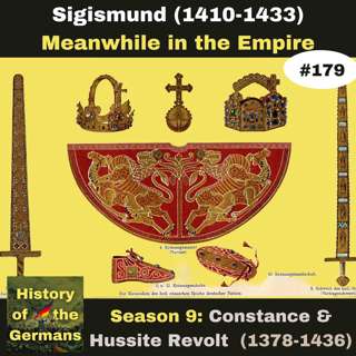 Ep. 179: Sigismund (1410-1433) - Meanwhile in the Empire