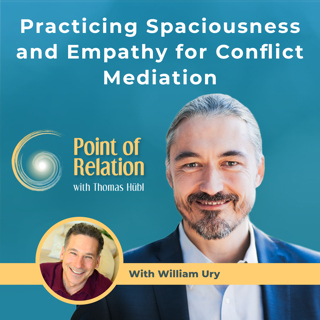 William Ury - Practicing Spaciousness and Empathy for Conflict Mediation