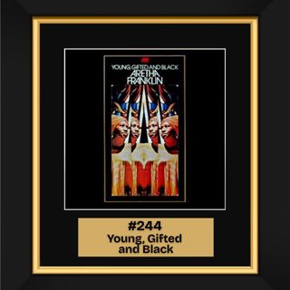 #244 – Young, Gifted and Black by Aretha Franklin (1972)