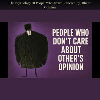 The Psychology Of People Who Aren't Bothered By Others' Opinion