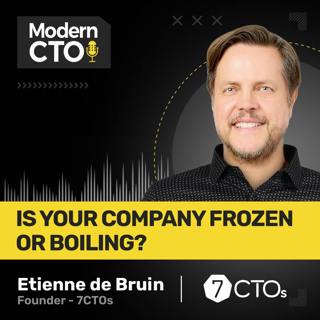 Is Your Company Frozen or Boiling? with Etienne de Bruin, Founder of 7CTOs