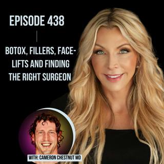 438. Botox, Fillers, Face-Lifts and Finding the Right Surgeon with Dr. Cameron Chesnut