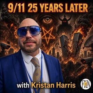 Kristan Harris | 9/11 25 Years Later, Surveillance, Mass Mind Control, Satanism & Depopulation
