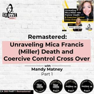 Ep 368: Remastered: Unraveling Mica Francis (Miller) Death and Coercive Control Cross Over with Mandy Matney, Part 1