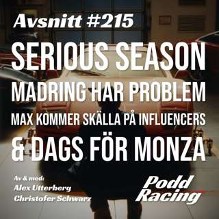 215. Serious Season, Madring har Problem, Max kommer Skälla på Influencers & Dags för Monza