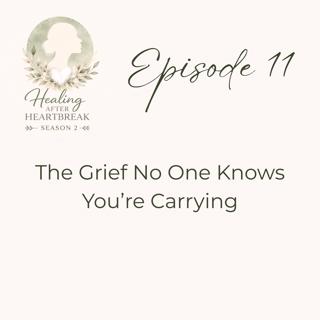 Season 2: Episode 11 - The Grief No One Knows You're Carrying