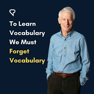 To Learn Vocabulary We Must Forget Vocabulary
