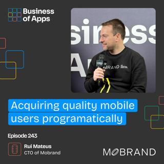 #243: Acquiring quality mobile users programatically with Rui Mateus, CTO of Mobrand