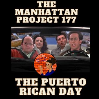The Manhattan Project 177: The Puerto Rican Day
