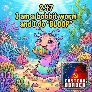 2.47 I am a Bobbit Worm and I do "BLOOP"
