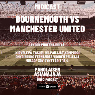 MIDICAST: Bournemouth - Manchester United ja paljon muuta