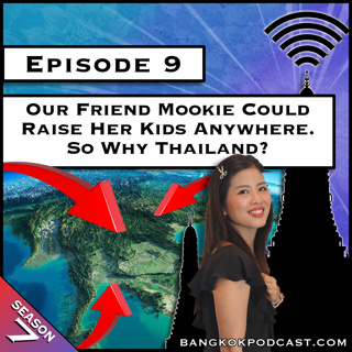 Our Friend Mookie Could Raise Her Kids Anywhere. So Why Thailand? [S7.E9]