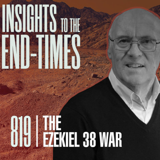 EP-819: The Ezekiel 38 War — World War 3 - Ezek. 38 God’s One Day Victory!