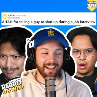 #376: I Told A Guy To SHUT UP During A Job Interview... AITA?