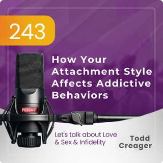 #243 | How Your Attachment Style Affects Addictive Behaviors