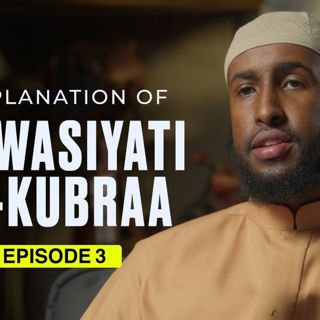 Part 3 || Explanation of Al-Wasiyati Al-Kubraa || Ustadh Abdulrahman Hassan