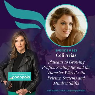 Plateaus to Profits: Entrepreneur Celi Arias on Scaling With the "Grown Ass Business" Method
