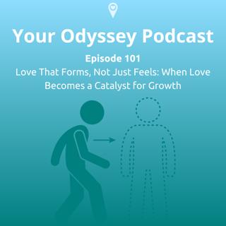 Love That Forms, Not Just Feels: When Love Becomes a Catalyst for Growth