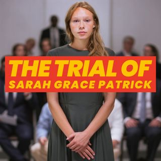 Sarah Grace Patrick Case: What Evidence Actually Exists Before Her January Murder Trial?