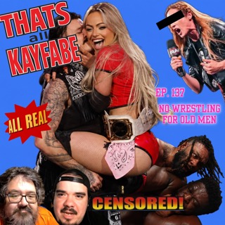 Episode 137: No Wrestling for Old Men