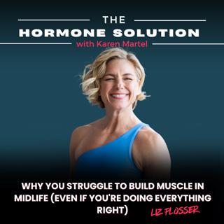 Why You Struggle to Build Muscle in Midlife (Even If You're Doing Everything Right) with Liz Plosser