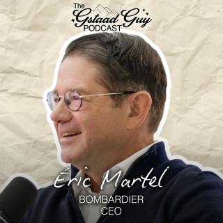 Bombardier CEO: Éric Martel – Engineering, Craft, & Building the Fastest Aircraft Since Concorde