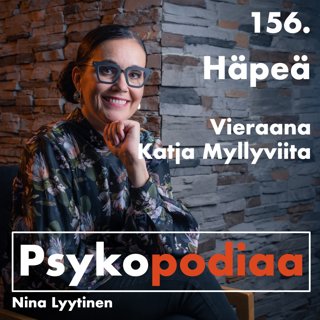 156. Häpeä. Vieraana Katja Myllyviita.
