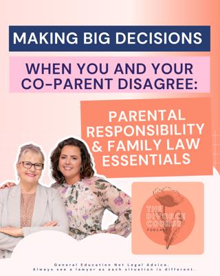 Making Big Decisions When You and Your Co-Parent Disagree: Parental Responsibility & Family Law Essentials