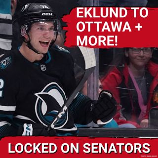 Ottawa Senators Roster Evolution: William Eklund Trade Reactions & Trade Options For The 25th Pick