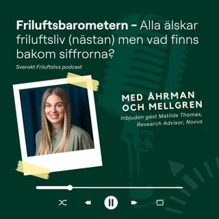 17. Friluftsbarometern - Alla älskar friluftsliv (nästan) men vad finns bakom siffrorna?