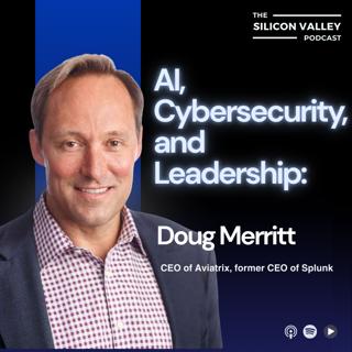 Ep 277 AI, Cybersecurity, and Leadership: with Doug Merritt