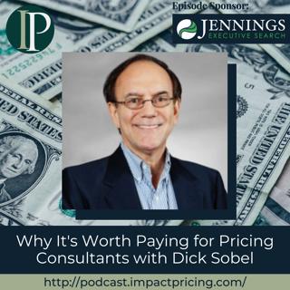 Why It's Worth Paying for Pricing Consultants with Dick Sobel
