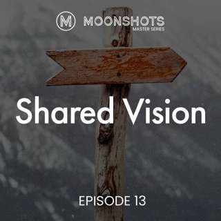 Getting Everyone on the Same Page with a Shared Vision
