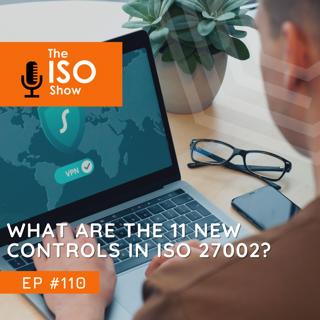 #110 What are the 11 new controls in ISO 27002?