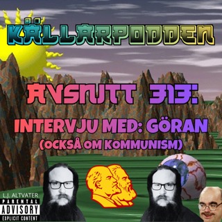 Avsnitt 313: Intervju med: Göran (också om kommunism)