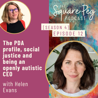 55. S4, Ep12: The PDA profile, social justice and being an openly autistic CEO - with Helen Evans