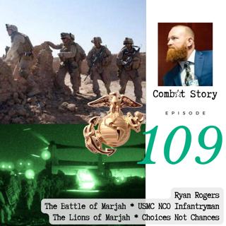 Marines in The Battle of Marjah | USMC NCO | Author | Choices Not Chances Podcast | Ryan Rogers